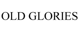 OLD GLORIES