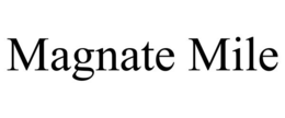 MAGNATE MILE