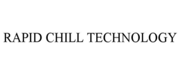RAPID CHILL TECHNOLOGY