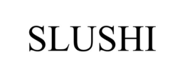 SLUSHI