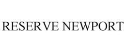 RESERVE NEWPORT