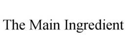 THE MAIN INGREDIENT