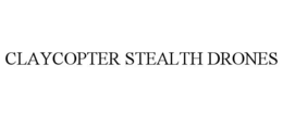 CLAYCOPTER STEALTH DRONES