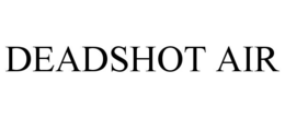 DEADSHOT AIR
