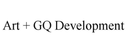 ART + GQ DEVELOPMENT