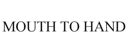 MOUTH TO HAND