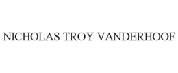 NICHOLAS TROY VANDERHOOF