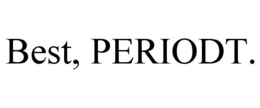 BEST, PERIODT.
