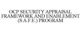 OCP SECURITY APPRAISAL FRAMEWORK AND ENABLEMENT (S.A.F.E.) PROGRAM