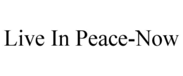 LIVE IN PEACE-NOW