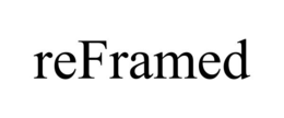 REFRAMED