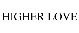 HIGHER LOVE