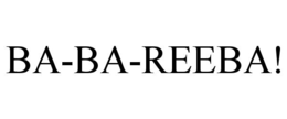 BA-BA-REEBA!