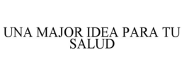 UNA MAJOR IDEA PARA TU SALUD