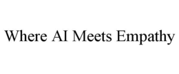 WHERE AI MEETS EMPATHY