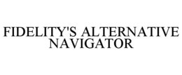 FIDELITY'S ALTERNATIVE NAVIGATOR