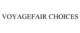 VOYAGEFAIR CHOICES