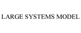 LARGE SYSTEMS MODEL