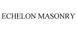 ECHELON MASONRY