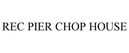 REC PIER CHOP HOUSE