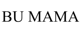 BU MAMA