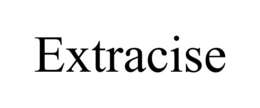 EXTRACISE