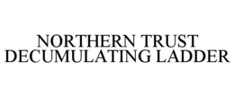 NORTHERN TRUST DECUMULATING LADDER
