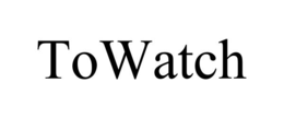 TOWATCH