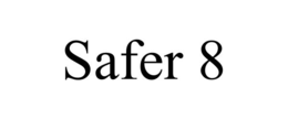 SAFER 8