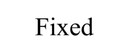 FIXED