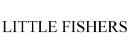 LITTLE FISHERS