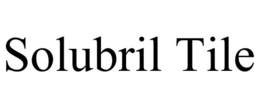 SOLUBRIL TILE