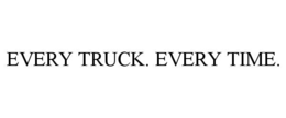 EVERY TRUCK. EVERY TIME.