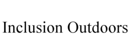 INCLUSION OUTDOORS