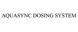 AQUASYNC DOSING SYSTEM