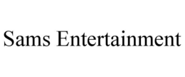 SAMS ENTERTAINMENT