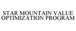 STAR MOUNTAIN VALUE OPTIMIZATION PROGRAM