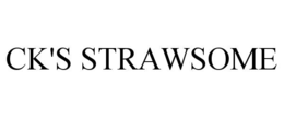CK'S STRAWSOME