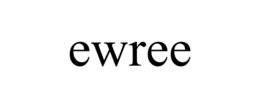 EWREE
