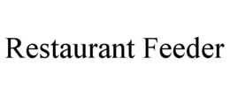 RESTAURANT FEEDER