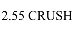 2.55 CRUSH