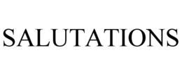 SALUTATIONS