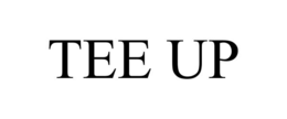 TEE UP