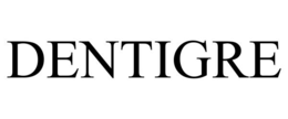 DENTIGRE