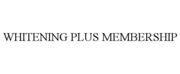 WHITENING PLUS MEMBERSHIP