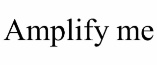 AMPLIFY ME