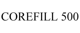 CORE-FILL 500
