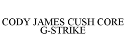 CODY JAMES CUSH CORE G-STRIKE