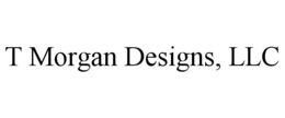 T MORGAN DESIGNS, LLC