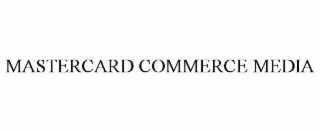 MASTERCARD COMMERCE MEDIA